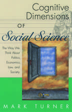 Cognitive Dimensions of Social Science: The Way We Think About Politics, Economics, Law, and Society