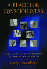 A Place for Consciousness: Probing the Deep Structure of the Natural World