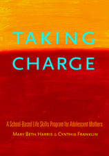 Taking Charge: A School-Based Life Skills Program for Adolescent Mothers