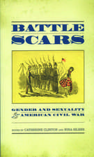 Battle Scars: Gender and Sexuality in the American Civil War