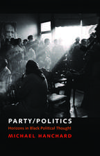 Party/Politics: Horizons in Black Political Thought