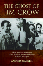 The Ghost of Jim Crow: How Southern Moderates Used Brown v. Board of Education to Stall Civil Rights