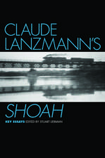 Claude Lanzmann's Shoah: Key Essays