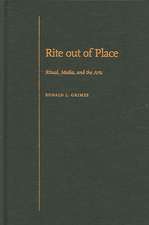 Rite out of Place: Ritual, Media, and the Arts