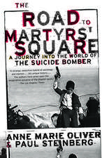 The Road to Martyrs' Square: A Journey into the World of the Suicide Bomber