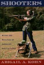 Shooters: Myths and Realities of America's Gun Cultures