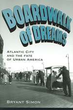 Boardwalk of Dreams: Atlantic City and the Fate of Urban America