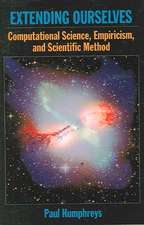 Extending Ourselves: Computational Science, Empiricism, and Scientific Method