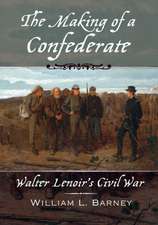 The Making of a Confederate: Walter Lenoir's Civil War