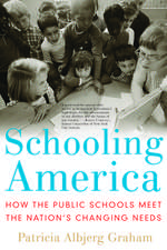 Schooling America: How the Public Schools Meet the Nation's Changing Needs