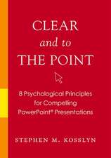 Clear and to the Point: 8 psychological principles for compelling PowerPoint presentations