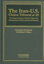 The Iran-U.S. Claims Tribunal at 25: The Cases Everyone Needs to Know for Investor-State & International Arbitration