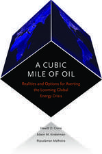 A Cubic Mile of Oil: Realities and Options for Averting the Looming Global Energy Crisis