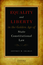 Equality and Liberty in the Golden Age of State Constitutional Law