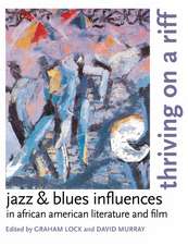 Thriving on a Riff: Jazz and Blues Influences in African American Literature and Film