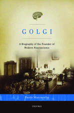 Golgi: A Biography of the Founder of Modern Neuroscience