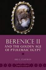 Berenice II and the Golden Age of Ptolemaic Egypt