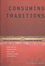 Consuming Traditions: Modernity, Modernism, and the Commodified Authentic