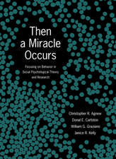 Then A Miracle Occurs: Focusing on Behavior in Social Psychological Theory and Research