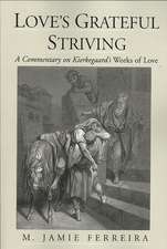 Love's Grateful Striving: A Commentary on Kierkegaard's Works of Love