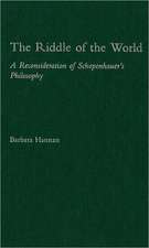 The Riddle of the World: A Reconsideration of Schopenhauer's Philosophy