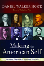 Making the American Self: Jonathan Edwards to Abraham Lincoln