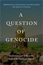 A Question of Genocide: Armenians and Turks at the End of the Ottoman Empire