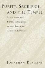 Purity, Sacrifice, and the Temple Symbolism and Supersessionism in the Study of Ancient Judaism