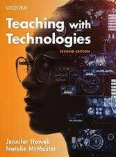 Teaching with Technologies: Pedagogies for collaboration, communication, and creativity