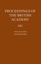 Proceedings of the British Academy: Volume 101, 1998 Lectures and Memoirs