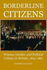 Borderline Citizens: Women, Gender and Political Culture in Britain, 1815-1867