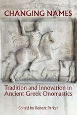 Changing Names: Tradition and Innovation in Ancient Greek Onomastics