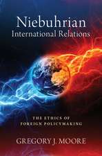 Niebuhrian International Relations: The Ethics of Foreign Policymaking