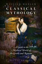 Classical Mythology: A Guide to the Mythical World of the Greeks and Romans