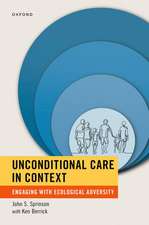 Unconditional Care in Context: Engaging with Ecological Adversity