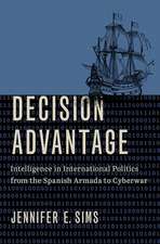 Decision Advantage: Intelligence in International Politics from the Spanish Armada to Cyberwar