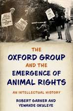 The Oxford Group and the Emergence of Animal Rights: An Intellectual History