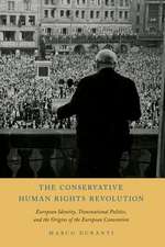 The Conservative Human Rights Revolution: European Identity, Transnational Politics, and the Origins of the European Convention