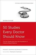 50 Studies Every Doctor Should Know: The Key Studies that Form the Foundation of Evidence-Based Medicine