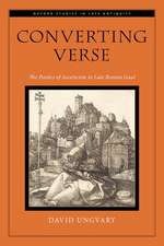 Converting Verse: The Poetics of Asceticism in Late Roman Gaul