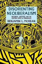 Disorienting Neoliberalism: Global Justice and the Outer Limit of Freedom