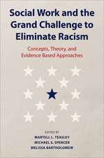 Social Work and the Grand Challenge to Eliminate Racism: Concepts, Theory, and Evidence Based Approaches