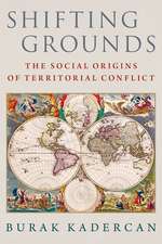 Shifting Grounds: The Social Origins of Territorial Conflict