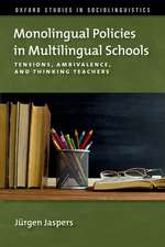 Monolingual Policies in Multilingual Schools: Tensions, Ambivalence, and Thinking Teachers