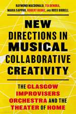 New Directions in Musical Collaborative Creativity: The Glasgow Improvisers Orchestra and the Theater of Home