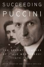 Succeeding Puccini: The Operatic Career of Italo Montemezzi, 1875-1952