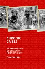 Chronic Crises: An Exploration of Crises with No End in Sight