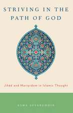 Striving in the Path of God: Jihad and Martyrdom in Islamic Thought