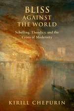 Bliss Against the World: Schelling, Theodicy, and the Crisis of Modernity