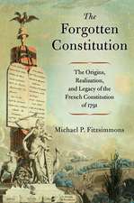 The Forgotten Constitution: The Origins, Realization, and Legacy of the French Constitution of 1791